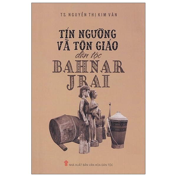 Tín ngưỡng và tôn giáo dân tộc BAHNAR, JRAI -219-TP