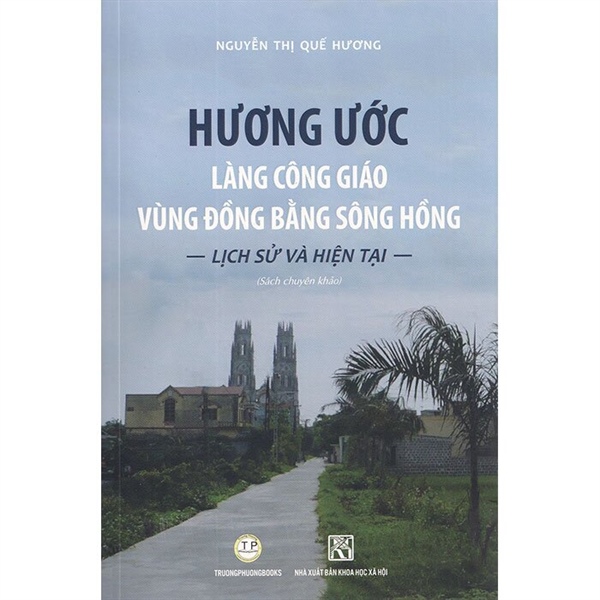 Hương Ước Làng Công Giáo Vùng Đồng Bằng Sông Hồng Lịch Sử và Hiện Tại ( bìa cứng ) -499-TP